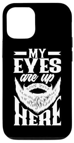 Hülle für iPhone 12/12 Pro My Eyes Are Up Here Lustiger Bartliebhaber von Funny Beard Lover Quotes Apparel & Gifts