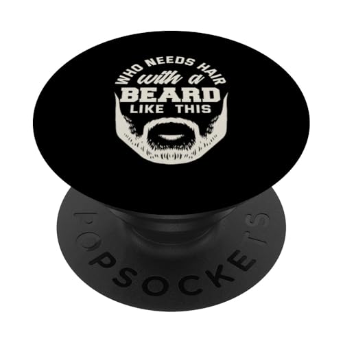 Wer braucht Haare mit einem Bart wie dieser lustige Bartliebhaber PopSockets mit austauschbarem PopGrip von Funny Beard Lover Quotes Apparel & Gifts