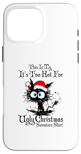 Hülle für iPhone 16 Pro Max This Is My It's Too Hot For Ugly Christmas Sweater Cat von Funny Black Cat Christmas Apparel