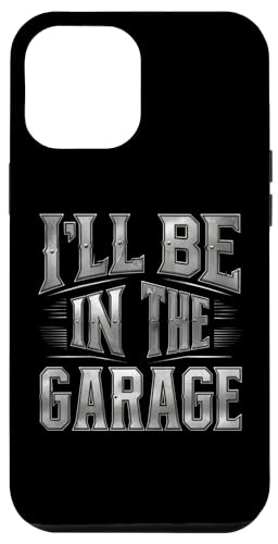 Hülle für iPhone 15 Plus Lustiges Herren-T-Shirt mit Aufschrift "I'll be in the Garage Mechanic Dad" von Funny Car Mechanic Dad Apparel