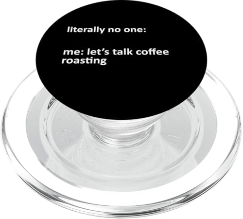 Coffee Roasting Meme Buchstäblich niemand: Ich: Lass uns über Kaffee reden PopSockets PopGrip für MagSafe von Funny Coffee Roasting Quote