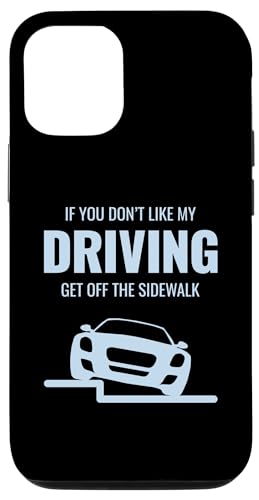 Hülle für iPhone 12/12 Pro Lustiges Auto "If You Don't Like My Driving Get Off The Sidewalk" von Funny Cool Car Driving Apparel