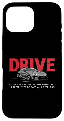 Hülle für iPhone 16 Pro Max FAHREN Sie, cooler, schneller Sportwagenrennfahrer, Rennwagen, Driftfahrer von Funny Cool Car Driving Apparel