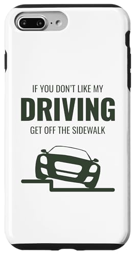 Hülle für iPhone 7 Plus/8 Plus Lustiges Auto "If You Don't Like My Driving Get Off The Sidewalk" von Funny Cool Car Driving Apparel