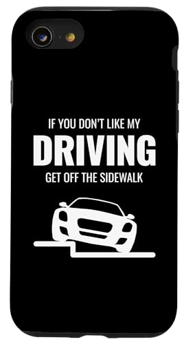 Hülle für iPhone SE (2020) / 7 / 8 Lustiges Auto "If You Don't Like My Driving Get Off The Sidewalk" von Funny Cool Car Driving Apparel