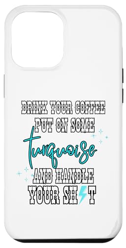 Hülle für iPhone 12 Pro Max Trinken Sie Ihren Kaffee, legen Sie etwas Türkis auf und handhaben Sie Ihre von Funny Cool Tees