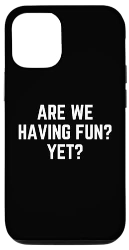 Hülle für iPhone 13 Are We Having Fun Yet Funny Sarcastic Slogan sarkasm humor von Funny Cool Tees