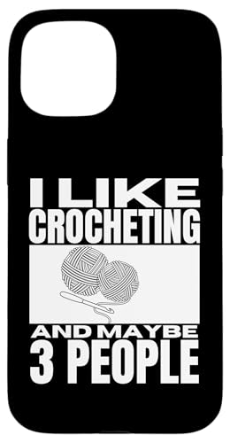 Hülle für iPhone 15 Ich häkele gerne und vielleicht häkeln 3 Leute lustig von Funny Crochet Crocheting Humor Design