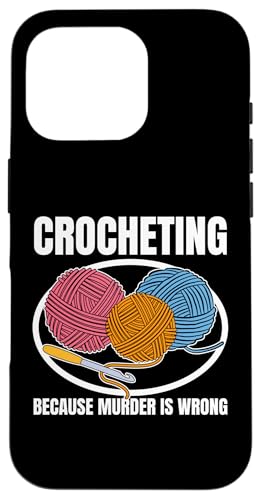 Hülle für iPhone 16 Pro Häkeln, weil Mord falsch ist, lustiges Häkeln von Funny Crochet Crocheting Humor Design