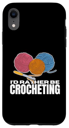 Hülle für iPhone XR Ich häkele lieber Lustiges Häkeln von Funny Crochet Crocheting Humor Design