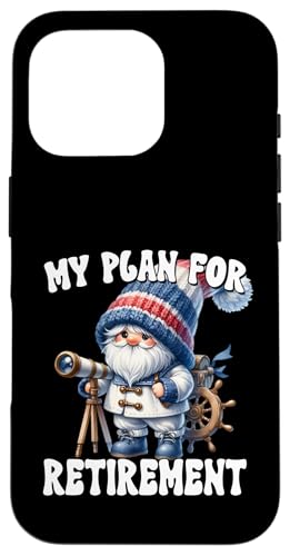 Nautical Boating Gnome For Women And Men My Retirement Plan Hülle für iPhone 16 Pro von Funny Cruise Ship Accessories & Boat Captain Gifts