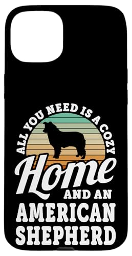 Hülle für iPhone 15 Plus Alles, was Sie brauchen, ist ein gemütliches Zuhause und ein amerikanischer Schäferhund von Funny Cute Dog Quotes Men Women Clothing & Apparel