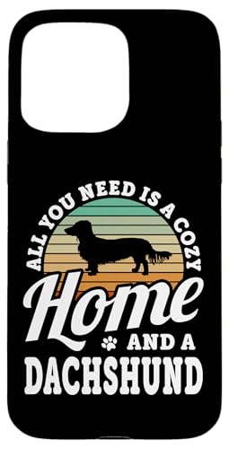 Hülle für iPhone 15 Pro Max Sie brauchen ein gemütliches Zuhause und einen langhaarigen Dackel-Hund von Funny Cute Dog Quotes Men Women Clothing & Apparel