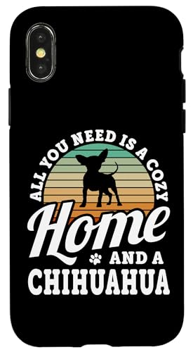 Hülle für iPhone X/XS Alles, was Sie brauchen, ist ein gemütliches Zuhause und eine Chihuahua-Hunderasse von Funny Cute Dog Quotes Men Women Clothing & Apparel