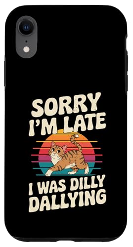 Hülle für iPhone XR Lustige Katze Sorry I'm Late Dilly Dallying Retro Katze von Funny Dilly Dallying