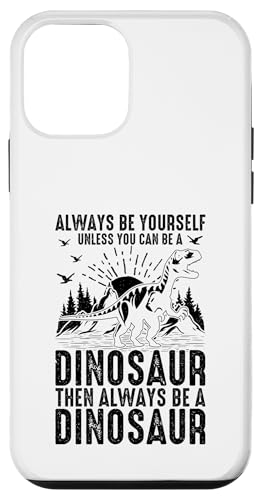 Hülle für iPhone 12 mini Dino - Always be yourself unless you can be a Dinosaurier von Funny Dinosaur Quotes