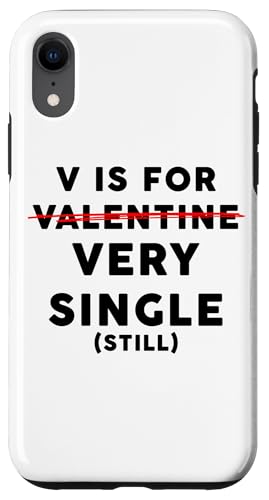 Hülle für iPhone XR V is for Very Single (Still) – Funny Anti-Valentine's Quote von Funny Doctor & Nurse Quote Graphics