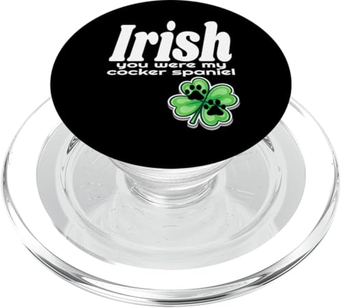 Irish You Were My Cocker Spaniel Dog Lustiger St. Patricks Day PopSockets PopGrip für MagSafe von Funny Dog Lover Gifts