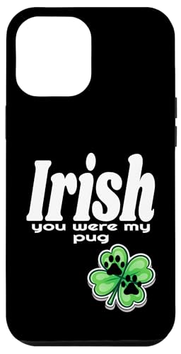 Irish You Were My Pug Dog Lustiger Kleehund zum St. Patricks Day Hülle für iPhone 12 Pro Max von Funny Dog Lover Gifts