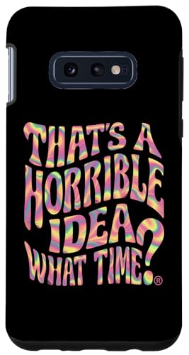 Hülle für Galaxy S10e That's a Horrible Idea What Time Lustiges Trinkgeschenk von Funny Drinking Party Graphic Tee For Men and Women