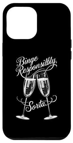 Hülle für iPhone 13 Pro Max Binge Responsibly, irgendwie sarkastische, lustige Trinkkleidung von Funny Drinking Party Graphic Tee For Men and Women