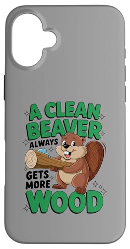 Hülle für iPhone 16 Plus A Clean Beaver Always Gets More Wood Shirt Peinlicher Witz von Funny Embarrassing Adult Humor Inappropriate Gifts