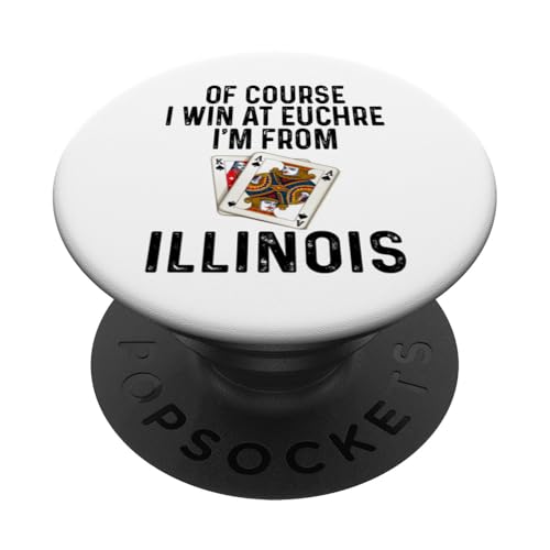 Funny Of Course I Win At Euchre I'm From Illinois Kartenspiel PopSockets Klebender PopGrip von Funny Euchre Gifts