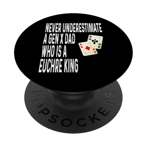 Unterschätze niemals einen Vater der Generation X, der ein Euchre King ist Lustig PopSockets Klebender PopGrip von Funny Euchre Gifts