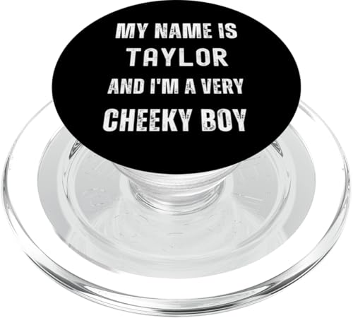 Taylor Funny Joke Very Cheeky Boy für Familie oder Freunde PopSockets PopGrip für MagSafe von Funny Family Or Friends Name Joke Designs