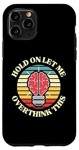 Hülle für iPhone 11 Pro Lustiger sarkastischer Slogan mit Aufschrift "Hold on Let me Overthink This von Funny Father Fashions