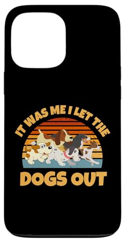 Hülle für iPhone 13 Pro Max Geschenk für Hundeliebhaber – It was Me I let the Dogs Out – Lustiger Hund von Funny Father Fashions