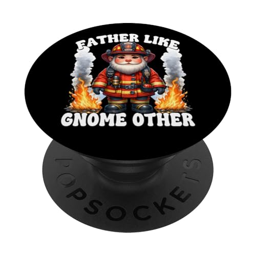 Firefighter Dad Saying For Men Fireman Gnome Pun Fathers Day PopSockets Klebender PopGrip von Funny Fireman Gifts For Firefighters Gnome Lovers