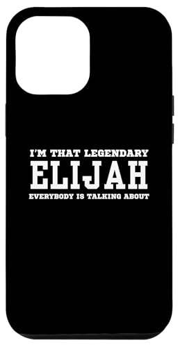 Hülle für iPhone 13 Pro Max Ich bin der legendäre Elijah, über den alle reden von Funny First Name Birthday Apparel Gifts