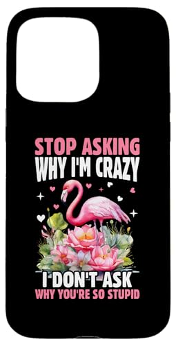 Hülle für iPhone 15 Pro Max Lustige Flamingo-Zitate rosa Flamingo Flamingo von Funny Flamingo Quotes