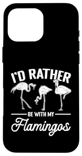 Hülle für iPhone 16 Pro Max Pink Flamingo Bird - Ich wäre lieber bei meinen Flamingos von Funny Flamingo Quotes