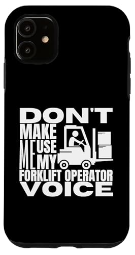 Hülle für iPhone 11 Don't Make Me Use My Forklift Operator Voice Lustiger Gabelstapler von Funny Forklift Driver Warehouse Worker