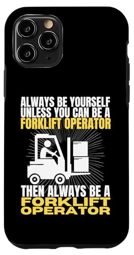 Hülle für iPhone 11 Pro Seien Sie immer Sie selbst, es sei denn, Sie können ein Gabelstaplerfahrer sein von Funny Forklift Driver Warehouse Worker