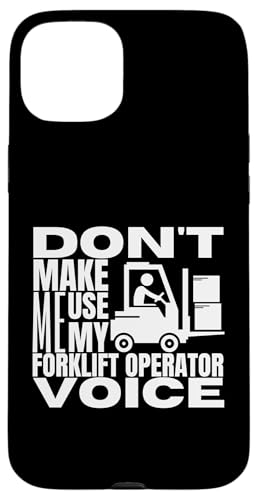 Hülle für iPhone 15 Plus Don't Make Me Use My Forklift Operator Voice Lustiger Gabelstapler von Funny Forklift Driver Warehouse Worker