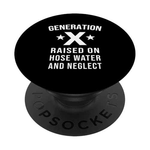 Erhöht auf Schlauch Wasser und vernachlässigt Generation Generation X PopSockets Klebender PopGrip von Funny Gen X Stay Feral T Shirt Generation Tee