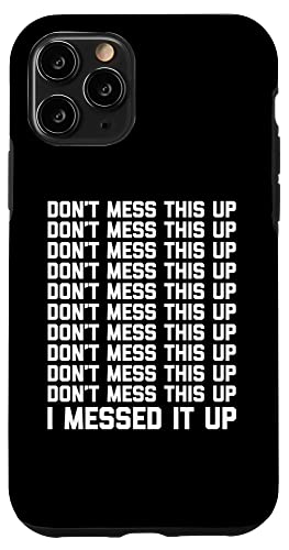 Don't Mess This Up (I Messed It Up) - Lustiger Spruch Sarkastisch Hülle für iPhone 11 Pro von Funny Gifts & Funny Designs