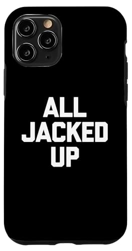 Hülle für iPhone 11 Pro All Jacked Up - Lustiger Spruch sarkastische Neuheit Niedlich Cool von Funny Gifts & Funny Designs