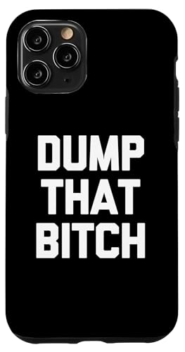 Hülle für iPhone 11 Pro Dump That Bitch - Lustiger Spruch sarkastische Neuheit Niedlich Cool von Funny Gifts & Funny Designs