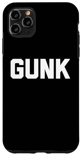 Hülle für iPhone 11 Pro Max Gunk - Lustiger Spruch sarkastischer Humor Niedlich Cool Neuheit von Funny Gifts & Funny Designs