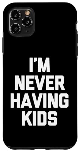 Hülle für iPhone 11 Pro Max Lustiger Spruch "I'm Never Having Kids" sarkastischer Humor von Funny Gifts & Funny Designs