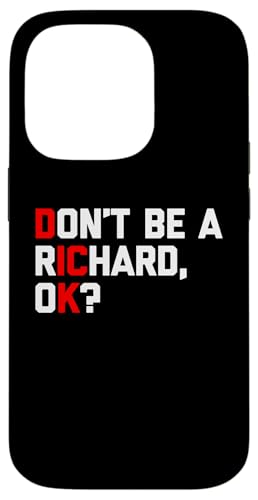 Hülle für iPhone 14 Pro Don't Be A Richard, OK? - Lustiger Spruch sarkastische Neuheit von Funny Gifts & Funny Designs