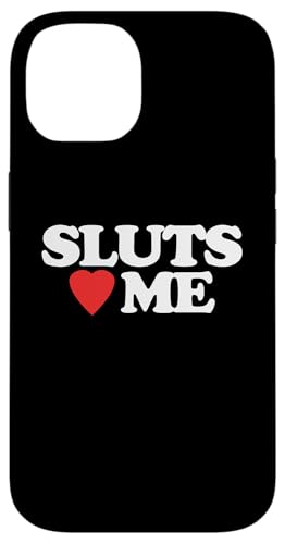 Hülle für iPhone 14 Sluts Love Me – lustiger Spruch sarkastische Neuheit niedlich cool von Funny Gifts & Funny Designs