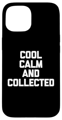 Hülle für iPhone 15 Cool, Calm & Collected – lustiger Spruch sarkastische Neuheit cool von Funny Gifts & Funny Designs