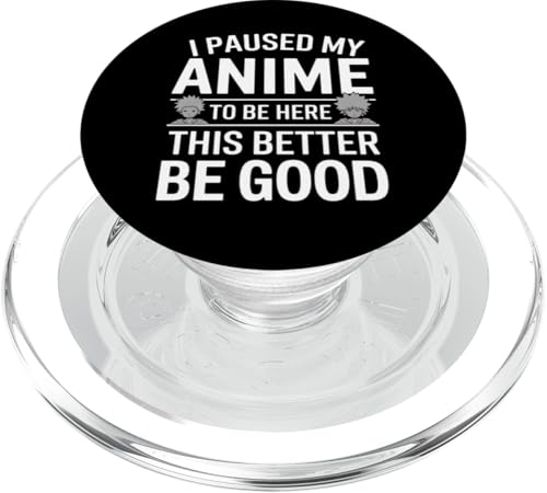 Anime-Liebhaber Ich habe meinen Anime pausiert, um hier zu sein, das ist besser, sei gut PopSockets PopGrip für MagSafe von Funny Graphic Tees For Women and Men