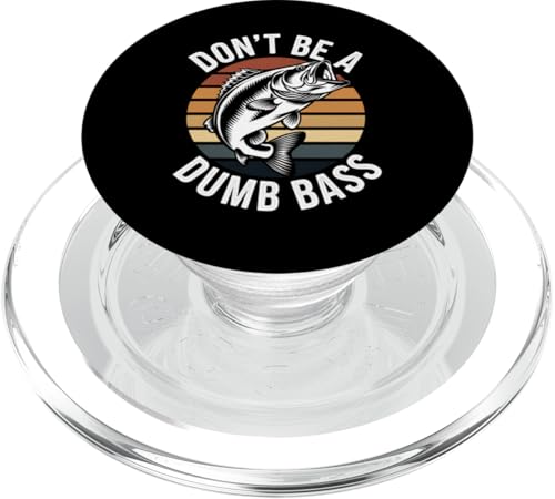 Bass Fishing Don't Be A Dumb Bass Lustiges Angeln PopSockets PopGrip für MagSafe von Funny Graphic Tees For Women and Men