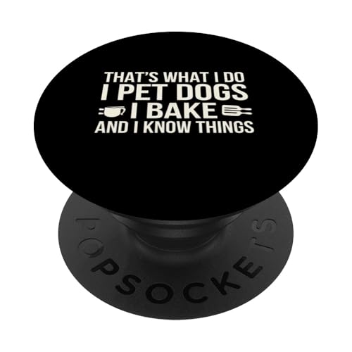 Dog Lover I Pet Dogs I Bake and Know Things Lustiges Geschenk PopSockets Klebender PopGrip von Funny Graphic Tees For Women and Men